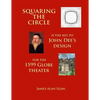 Squaring the Circle is the key to John Dee's Design for the 1599 Globe theater - Paperback