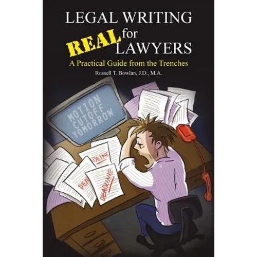 Legal Writing for Real Lawyers: A Practical Guide from the Trenches - Paperback