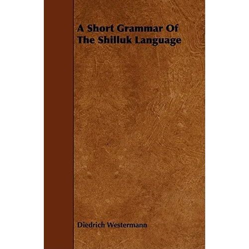 A Short Grammar of the Shilluk Language - Paperback