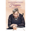Until Something Happens: Waiting for the Manifestation of Your Prayers - Paperback