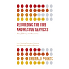 Rebuilding the Fire and Rescue Services: Policy Delivery and Assurance - Paperback