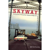 Skyway: The True Story of Tampa Bay's Signature Bridge and the Man Who Brought It Down - Paperback