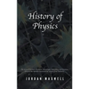 History of Physics: The Story of Newton, Feynman, Schrodinger, Heisenberg and Einstein. Discover the Men Who Uncovered the Secrets of Our Universe. - Paperback