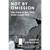Not by Omission: The Case of the 1973 Arab-Israeli War - Paperback