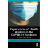Experiences of Health Workers in the Covid-19 Pandemic: In Their Own Words - Paperback