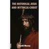 The Historical Jesus and Mythical-Christ - Hardcover