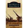 New Mexico in World War II - Hardcover