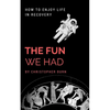 The Fun We Had: How To Enjoy Life In Recovery - Paperback