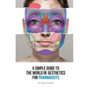 A Simple Guide To The World Of Aesthetics For Pharmacists: This book is your step-by-step route to aesthetic success - Paperback