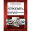 The battle of Long Island: with connected preceding events, and the subsequent American retreat. - Paperback