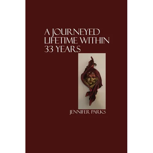 A Journeyed Lifetime within 33 Years - Paperback