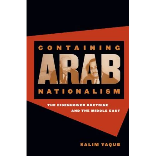 Containing Arab Nationalism: The Eisenhower Doctrine and the Middle East - Paperback