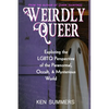 Weirdly Queer: Exploring the LGBTQ Perspective of the Paranormal, Occult, and Mysterious World - Paperback