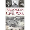 Brooklyn and the Civil War - Hardcover