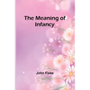 The Meaning of Infancy - Paperback