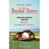 Uncle Jim's Baseball Diaries: Stories and Anecdotes from Over 40 Years Coaching Youth Baseball - Paperback