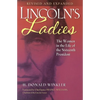 Lincoln's Ladies: The Women in the Life of the Sixteenth President - Paperback