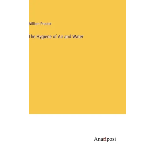 The Hygiene of Air and Water - Hardcover