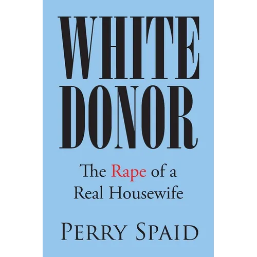White Donor: The Rape of a Real Housewife - Paperback