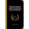 Despotism in America an Inquiry Into the Nature, Results, and Legal Basis of the Slave-holding Syste - Hardcover