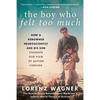 The Boy Who Felt Too Much: How a Renowned Neuroscientist and His Son Changed Our View of Autism Forever - Paperback