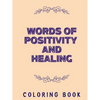 Words of Positivity and Healing Coloring Book - Paperback