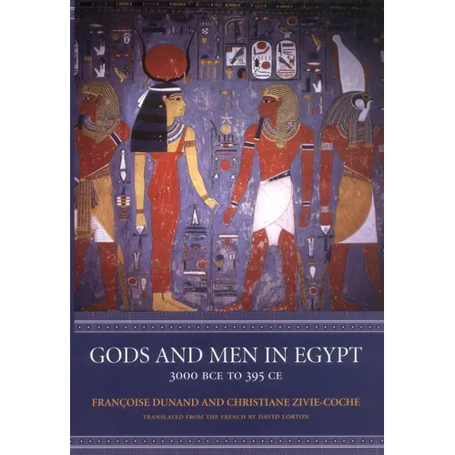 Gods and Men in Egypt: 3000 BCE to 395 CE - Paperback