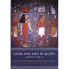 Gods and Men in Egypt: 3000 BCE to 395 CE - Paperback