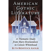 American Gothic Literature: A Thematic Study from Mary Rowlandson to Colson Whitehead - Paperback