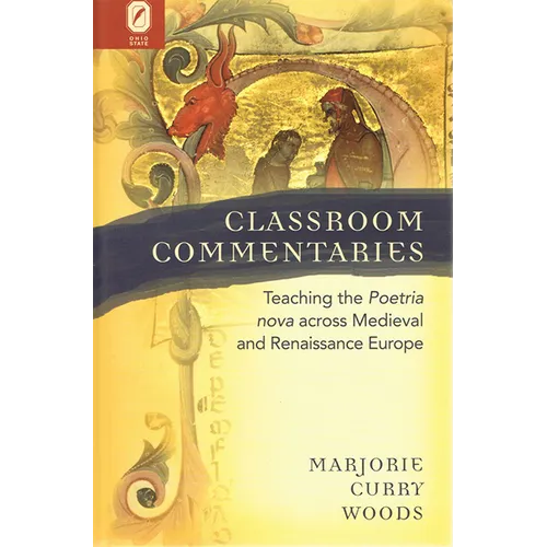 Classroom Commentaries: Teaching the Poetria Nova Across Medieval and Renaissance Europe - Paperback