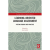 Learning-Oriented Language Assessment: Putting Theory into Practice - Paperback