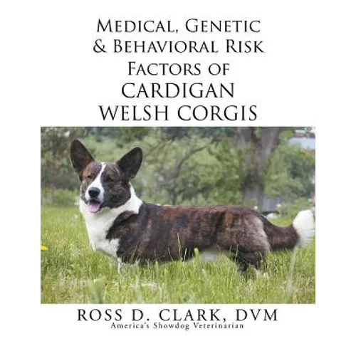 Medical, Genetic & Behavioral Risk Factors of Cardigan Welsh Corgis - Paperback