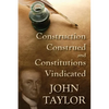 Construction Construed, and Constitutions Vindicated [1820] - Paperback