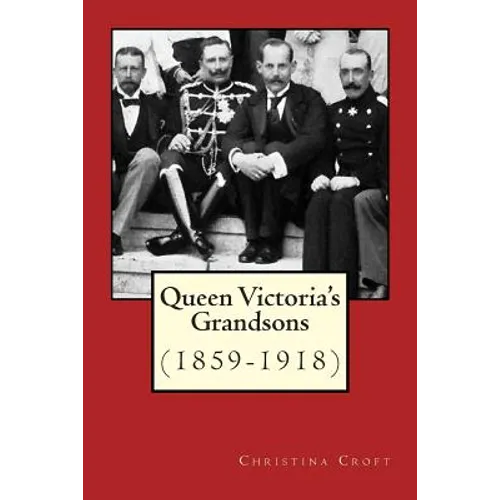 Queen Victoria's Grandsons (1859-1918) - Paperback