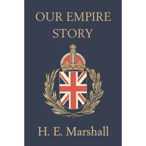 Our Empire Story (Yesterday's Classics) - Paperback
