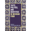 Taste, Politics, and Identities in Mexican Food - Paperback