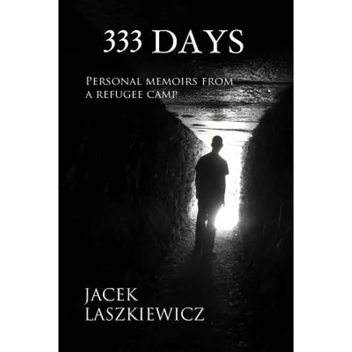 333 Days: Personal Memoirs from a Refugee Camp - Paperback