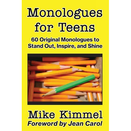 Monologues for Teens: 60 Original Monologues to Stand Out, Inspire, and Shine - Paperback