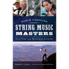 North Carolina String Music Masters: Old-Time and Bluegrass Legends - Hardcover