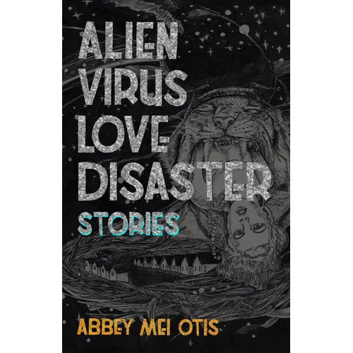 Alien Virus Love Disaster: Stories - Paperback