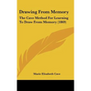 Drawing From Memory: The Cave Method For Learning To Draw From Memory (1869) - Hardcover