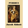 Pyrrhus: A Classic Biography of the Greek King and Military Leader - Hardcover