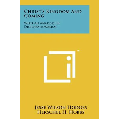 Christ's Kingdom And Coming: With An Analysis Of Dispensationalism - Paperback
