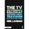 The TV Showrunner's Roadmap: Creating Great Television in an on Demand World - Paperback