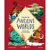 Tales of Ancient Worlds: Adventures in Archaeology - Hardcover