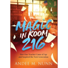 Magic in Room 216: How One Teacher Came of Age and Inspired the Next Generation - Hardcover