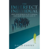 The Imperfect Individual: Why Our World Is in Turmoil and How You Can Save It - Paperback