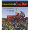 Industrializing the Corn Belt: Agriculture, Technology, and Environment, 1945-1972 - Paperback