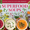 Superfood Soups - The Nutritious Guide to Quick and Easy Immune-Boosting Soup Recipes - Paperback