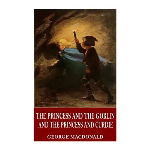 The Princess and the Goblin and The Princess and Curdie - Paperback